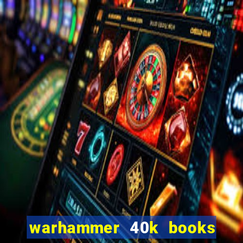 warhammer 40k books where to start